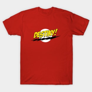 Destiny! T-Shirt